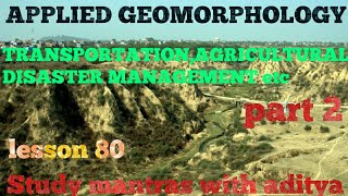 Lesson 80APPLIED GEOMORPHOLOGYUSES OF GEOMORPHOLOGYGEOGRAPHY OPTIONAL HINDI MEDIUMSTUDY MANTRAS [upl. by Ettenrahc]