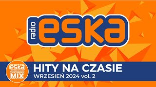 ESKA Hity na Czasie  Wrzesień 2024 vol 2 – oficjalny mix Radia ESKA [upl. by Attenhoj]