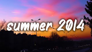 songs that bring you back to summer 2014 nostalgia playlist [upl. by Seltzer]