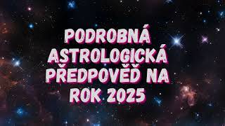 Podrobná astrologická předpověď na rok 2025 [upl. by Cosimo]