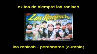 los ronisch  perdoname cumbia [upl. by Nalod]