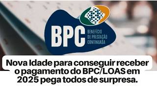 Nova Idade para conseguir receber o pagamento do BPCLOAS EM 2025 pega todos de surpresa [upl. by Dimitri]