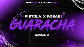 PISTOLA X ROSAS 🔫🌹  GUARACHA  BRIAN REMIX ✘ DJ SANTY CABRAL [upl. by Enyedy]