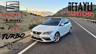 Seat Leon FR  15 TSİ 150 HP DSG  Detaylı İnceleme [upl. by Chiou]