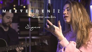 Sigara Cover  Merve Deniz Acoustic Sessions [upl. by Aneelahs]