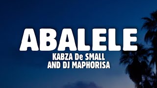 Kabza De Small DJ Maphorisa  Abalele Lyrics Feat Ami Faku [upl. by Akkina29]