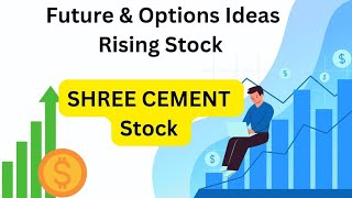 Shree Cement Stock Option amp Future Idea  Strategy  Go Long  Good Quarter Result  Stock Moving Up [upl. by Particia]