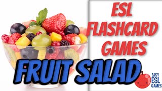 ESL Flashcard Games  Fruit Salad  Videos For Teachers [upl. by Smiley]