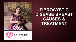 FIBROCYSTIC DISEASE BREAST Causes amp Treatment [upl. by Eeroc665]