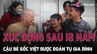 Cuộc đoàn tụ xúc động SAU 18 NĂM của cậu bé gốc Việt  VnExpress  Phần 2 [upl. by Ariom139]