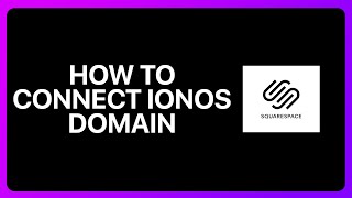 How To Connect Ionos Domain To Squarespace Tutorial [upl. by Irem]