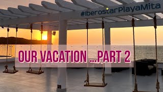 Vacation to Iberostar Playa Mita Mexico … Part 2 of 3 [upl. by Marron]