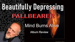 Pallbearer  Minds Burns Alive Album Review [upl. by Pepi]