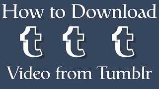 How to Download Video from Tumblr with Google Chrome  2016 [upl. by Bores166]