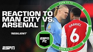 FULL REACTION Manchester City amp Arsenal DRAW 😳 Arsenal were SUPER resilient  Burley  ESPN FC [upl. by Etsirk]