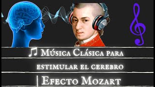 ♫ Música Clásica para estimular el cerebro  Efecto Mozart HQ Alta fidelidad de audio [upl. by Hutt548]