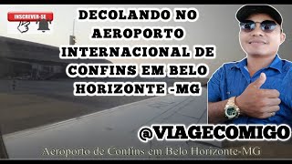 DECOLANDO NO AEROPORTO INTERNACIONAL DE CONFINS EM BELO HORIZONTE MG Decolagem Fantástica [upl. by Ynetsed]