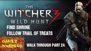 How to Find the Shrine amp Follow the Trail of Treats WITCHER 3 Walk through 24 [upl. by Ursula870]