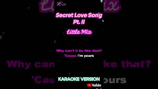 Secret Love Song Pt II  Little Mix  Short Karaoke [upl. by Cutty739]