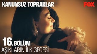 Artık Tamamen Birbirimize Aitiz  Kanunsuz Topraklar 16 Bölüm FİNAL [upl. by Nalim495]