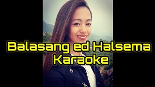 Balasang ed Halsema KaraokeLyrics kankanaeysong Igorotsong [upl. by Atnwahsal790]