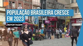 População brasileira cresce em 2023 segundo IBGE [upl. by Jaf]