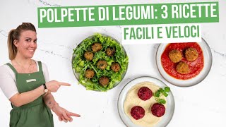 POLPETTE DI LEGUMI 3 RICETTE VEGETALI anche con il tofu [upl. by Balfour]