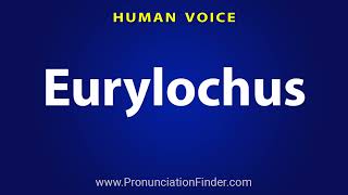 How To Pronounce Eurylochus [upl. by Rhodie]