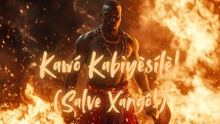 Kawó Kabiyèsílè Salve Xangô [upl. by Hadeis]