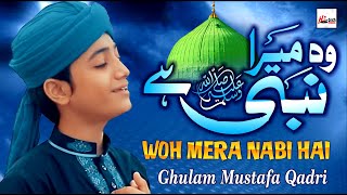 Best amp Most Beautiful Naat 2022  Woh Mera Nabi Hai  Ghulam Mustafa Qadri  Kids Special Nasheed [upl. by Gomar542]