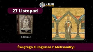 Świętego Eulogiusza z Aleksandryi  Żywoty Świętych Pańskich  27 Listopada  Audiobook 348 [upl. by Gilbertina919]