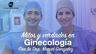 MITOS Y VERDADES EN GINECOLOGÍA INVITADA DRA MARIET GONZALEZ GINECOVIDA [upl. by Lippold831]