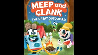 Meep and Clank The Great Outdoors Read Aloud [upl. by Pippo]