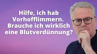 Blutverdünnung bei Vorhofflimmern Wer profitiert Was muss ich wissen 2023 [upl. by Mayes]