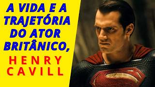 A VIDA E A TRAJETÓRIA DO ATOR BRITÂNICO HENRY CAVILL [upl. by Iover]