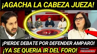 ¡AGACHA LA CABEZA JUEZA PIERDE DEBATE POR DEFENDER AMPARO YA SE QUERÍA IR DEL FORO [upl. by Calvin]