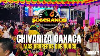 Los Soberanos  Chivaniza Oax En Vivo 2024  Tanda 2 [upl. by Nnodnarb529]