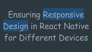 Ensuring Responsive Design in React Native for Different Devices [upl. by Aday]