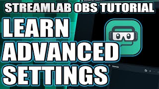 Advanced Settings In Streamlabs OBS 2019 [upl. by Staal537]