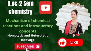 Bsc2 Sem  Unit1 Topic Homolytic and Heterolytic cleavage of covalent Bond [upl. by Raasch]