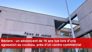 Béziers  un adolescent de 16 ans tué lors d’une agression au couteau près d’un centre commercial [upl. by Phi152]