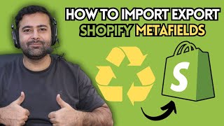 How To Import and Export Shopify Metafields 2024 [upl. by Sansen]