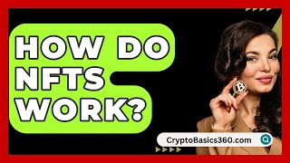 How Do NFTs Work  CryptoBasics360com [upl. by Armelda]