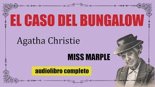 EL CASO DEL BUNGALOW  MISS MARPLE  AGATHA CHRISTIE [upl. by Oberstone739]