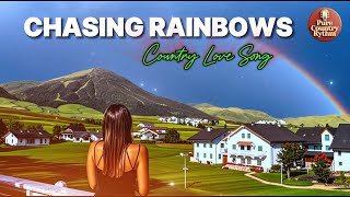 Chasing Rainbows  Country Love Song  Emotional Music Playlist [upl. by Brendis]