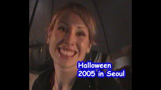 Old Videos 9 teaching English in Koreadrunk interview with a strangerHALLOWEEN IN SEOUL 2005 [upl. by Hacker]