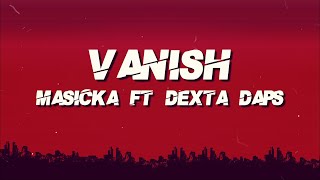 Masicka Ft Dexta Daps  Vanish Lyrics [upl. by Kroo]