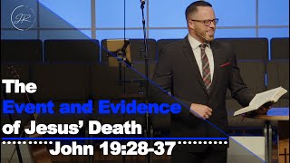 quotThe Event and Evidence of Jesus’ Deathquot  John 192837 91023  Dr Jordan N Rogers [upl. by Olli]