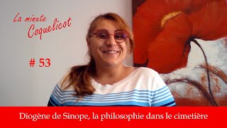 La Minute Coquelicot  53  Diogène de Sinope la philosophie dans le cimetière [upl. by Ever]