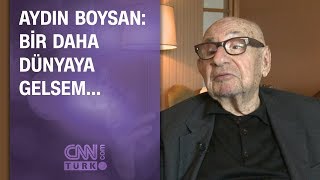 Aydın Boysan Bir daha dünyaya gelsem… özel röportajından [upl. by Naid]